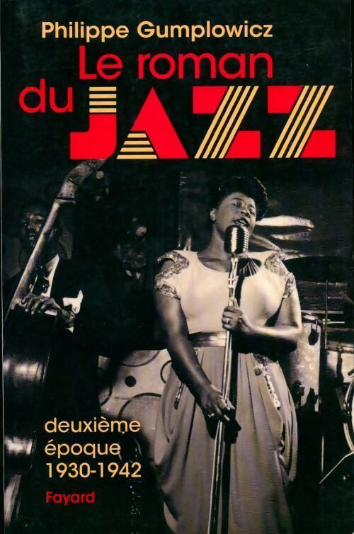 Livrenpoche : Le roman du jazz Tome II : 1930-1942 - Philippe Gumplowicz - Livre