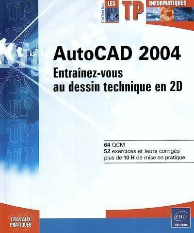 Livrenpoche : Autocad 2004. Entraînez-vous au dessin technique en 2D - Olivier Le Frapper - Livre