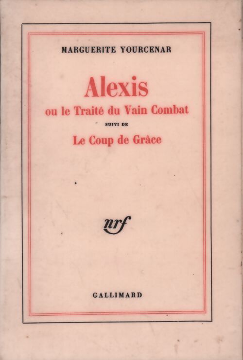 Livrenpoche : Alexis / Le coup de grâce - Marguerite Yourcenar - Livre