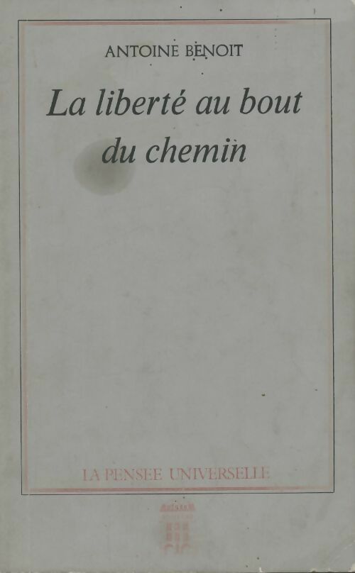 Livrenpoche : La liberté au bout du chemin - Antoine Benoit - Livre