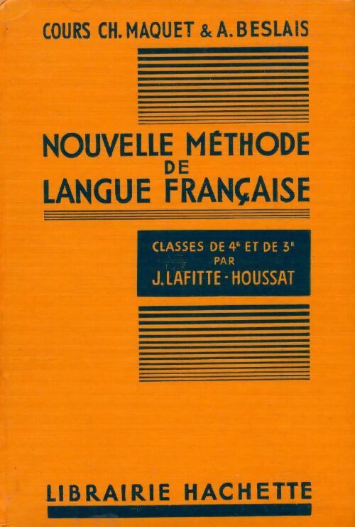 Nouvelle méthode de langue française. Classes de 4e et de 3e - Jacques Lafitte-Houssat -  Hachette GF - Livre