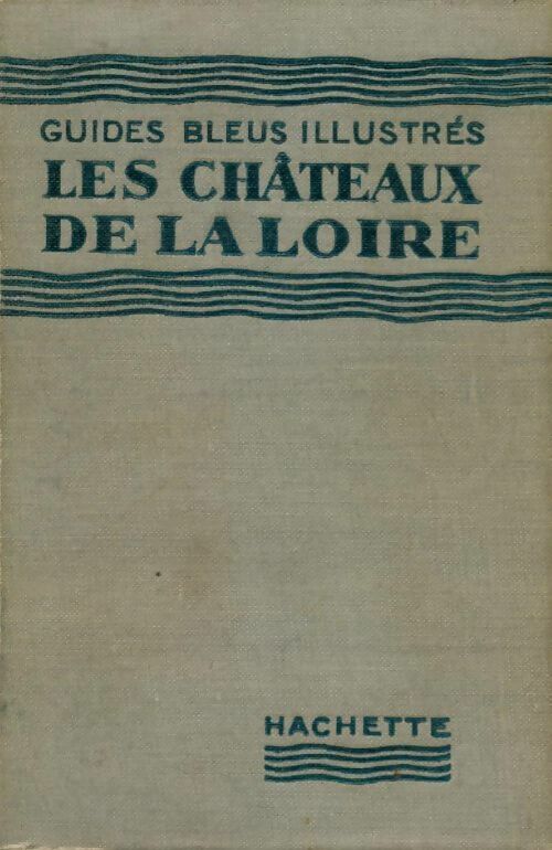 Livrenpoche : Les châteaux de la Loire - Georges Monmarché - Livre