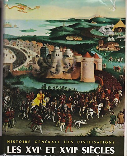 Livrenpoche : Histoire générale des civilisations Tome IV : Les XVIe et XVIIe siècle - Roland Mousnier - Livre