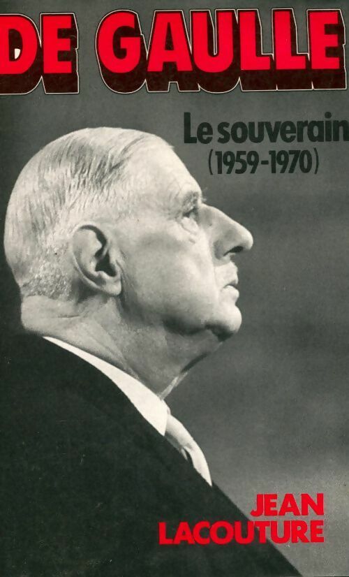Livrenpoche : De Gaulle : 1959-1970 le souverain - Jean Lacouture - Livre