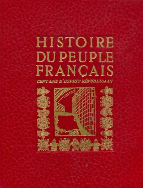 Livrenpoche : Histoire de peuple français Tome V : Cent ans d'esprit républicain - L.-H. Parias - Livre