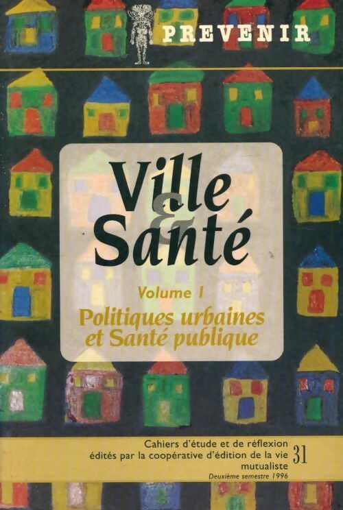 Livrenpoche : Prévenir n°31 : ville et santé volume I : Politiques urbaines et santé publique - Collectif - Livre