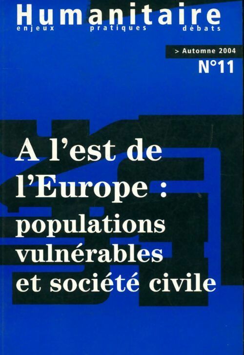 Revue humanitaire n°11 :A l'est de l'Europe : Populations vulnérables et société civile - Collectif -  Médecins du monde - Livre