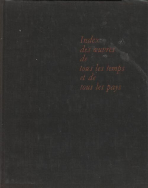Livrenpoche : Dictionaire des oeuvres de tous les temps et de tous les pays : Index - Collectif - Livre