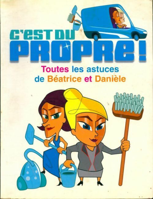 Livrenpoche : C'est du propre. Toutes les astuces de Béatrice et Danièle - Angelina Romano - Livre