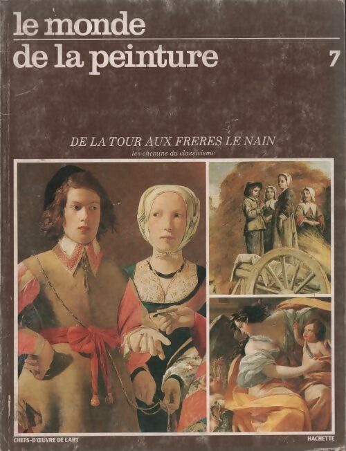 Livrenpoche : Le monde de la peinture Tome VII : De La Tour aux frères Le Nain. Les chemins du classicisme - Collectif - Livre