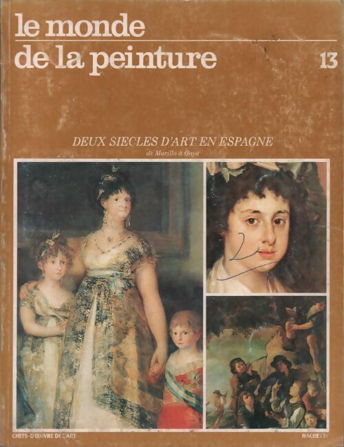 Livrenpoche : Le monde de la peinture Tome XIII : Deux siècles d'art en Espagne. De Murillo à Goya - Collectif - Livre