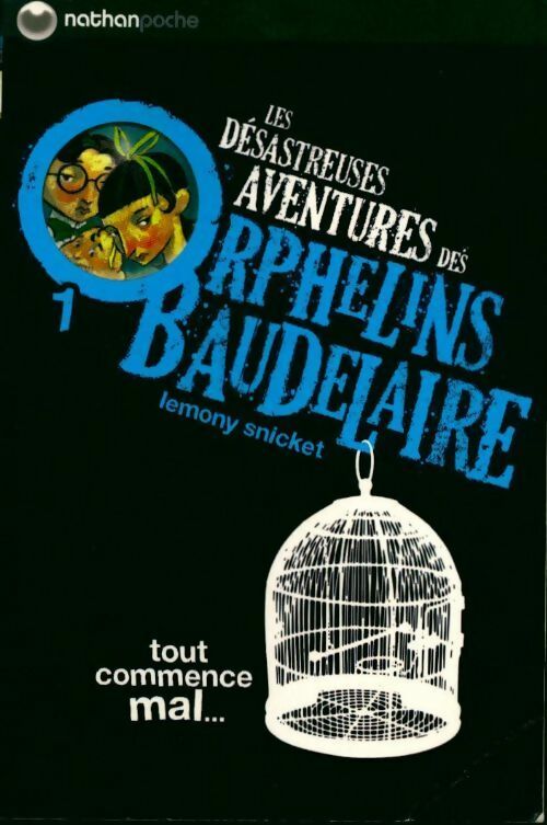 Livrenpoche : Les désastreuses aventures des enfants Baudelaire Tome I : Tout commence mal... - Lemony Snicket - Livre