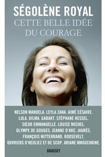 Livrenpoche : Cette belle idée du courage - Ségolène Royal - Livre