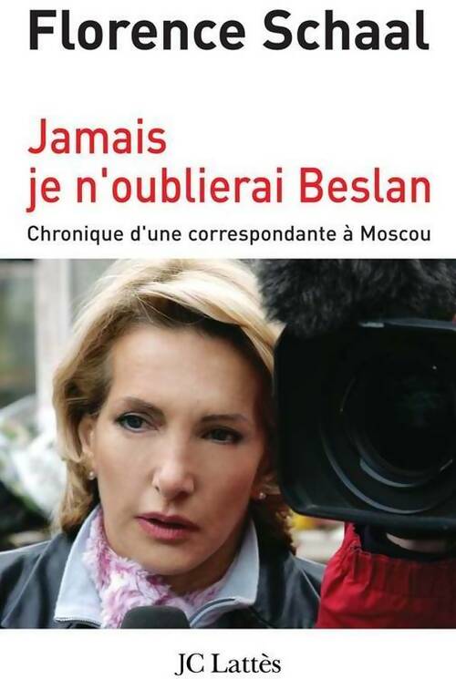 Livrenpoche : Jamais je n'oublierai Beslan - Florence Schaal - Livre