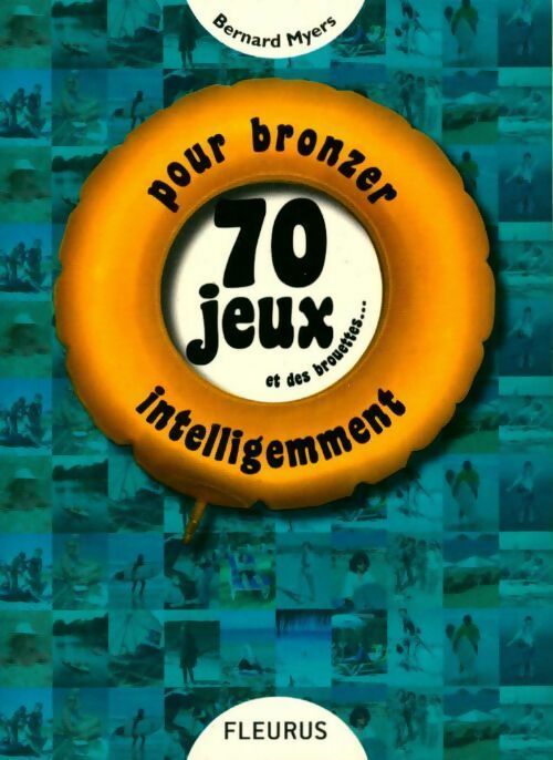 Livrenpoche : 70 jeux et des brouettes... Pour bronzer intelligemment - Bernard Myers - Livre
