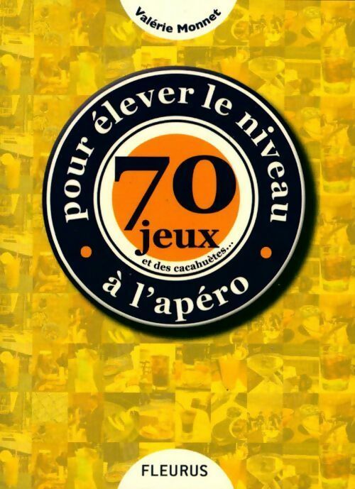 Livrenpoche : 70 jeux et des cacahuètes... Pour élever le niveau à l'apéro - Valérie Monnet - Livre