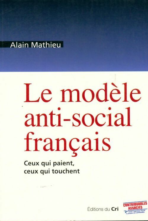 Livrenpoche : Le modèle anti-social français - Alain Mathieu - Livre