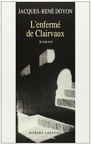 Livrenpoche : L' enfermé de Clairvaux - Jacques-René Doyon - Livre