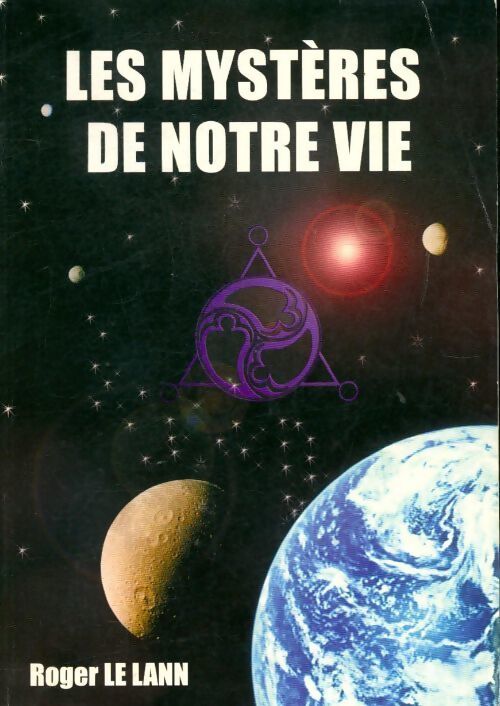 Livrenpoche : Les mystères de notre vie - Roger Le Lann - Livre