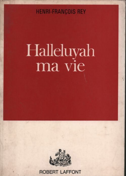 Livrenpoche : Halleluyah ma vie - Henri-François Rey - Livre