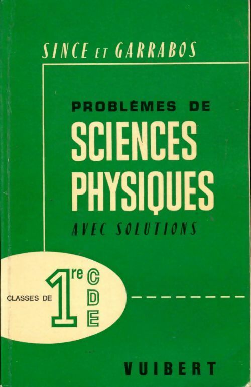 Livrenpoche : Problèmes de sciences physique avec solutions 1ère C / D / E - L. Since, L. Garrabos - Livre