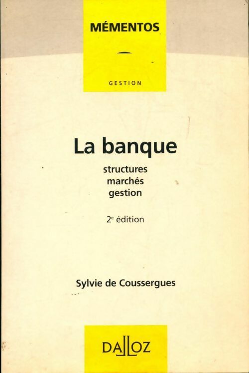 La banque. Structures, marchés, gestion - Sylvie De Coussergues -  Mémentos - Livre