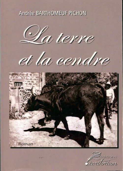 Livrenpoche : La terre et la cendre - Andrée Barthomeuf Pichon - Livre
