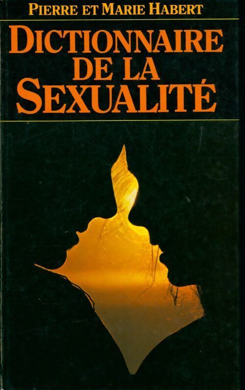 Dictionnaire de la sexualité - Pierre Habert - Livre