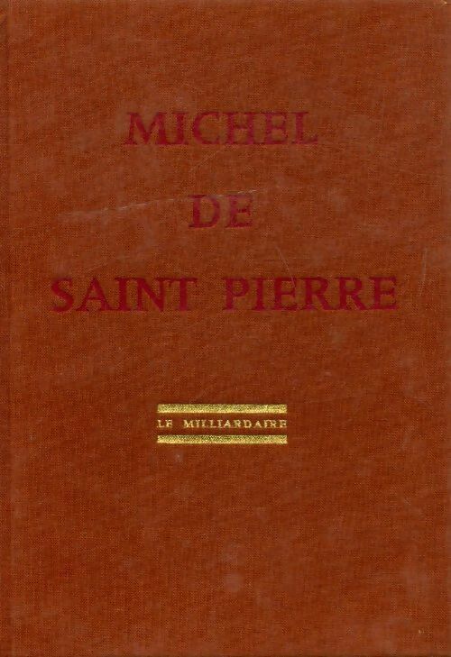 Livrenpoche : Le milliardaire - Michel De Saint Pierre - Livre