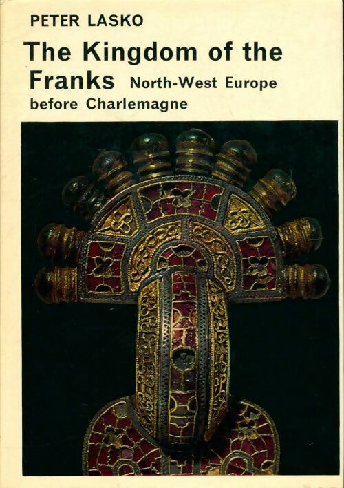 The kingdom of the franks - Peter Lasko -  McGraw-Hill GF - Livre