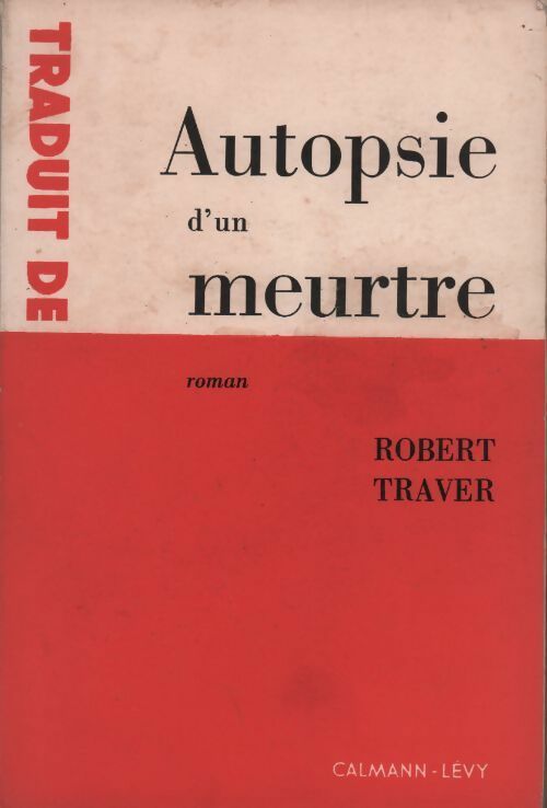 Autopsie d'un meurtre - Robert Traver -  Calmann-Lévy GF - Livre