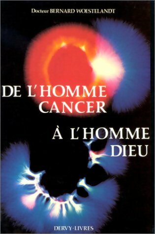 Livrenpoche : De l'homme cancer à l'homme Dieu - Bernard Woestelandt - Livre