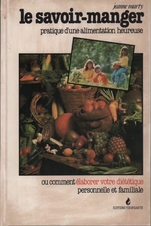 Livrenpoche : Le savoir-manger. Pratique d'une alimentation heureuse - Jeanne Marty - Livre
