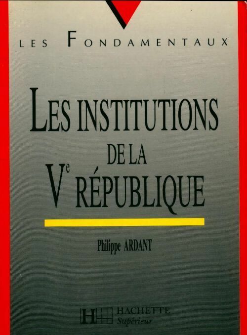 Livrenpoche : Les institutions de la Ve République - Philippe Ardant - Livre