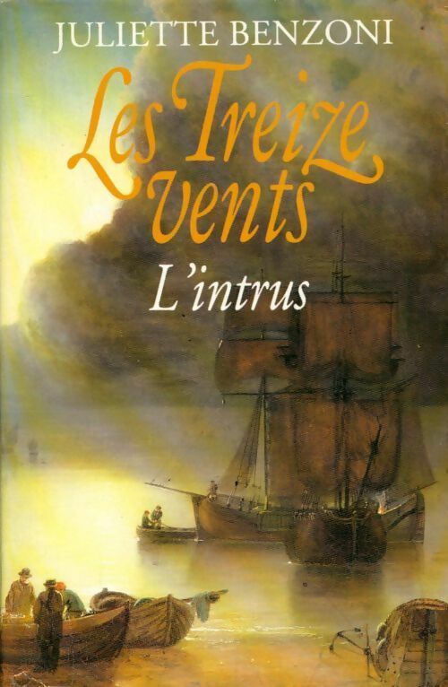 Livrenpoche : Les treize vents Tome III : L'intrus - Juliette Benzoni - Livre