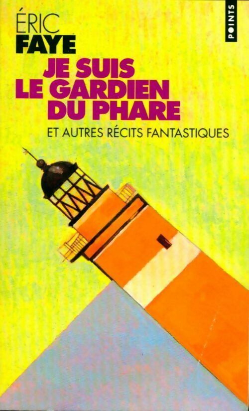 Je suis le gardien du phare - Eric Faye - Livre