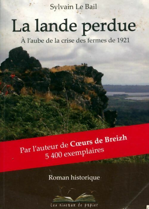 Livrenpoche : La lande perdue. A l'aube de la crise des fermes de 1921 - Sylvain Le Bail - Livre