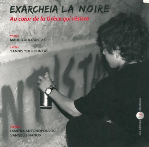 Livrenpoche : Exarcheia la noire. Au coeur de la Grèce qui résiste - Maud Youlountas - Livre