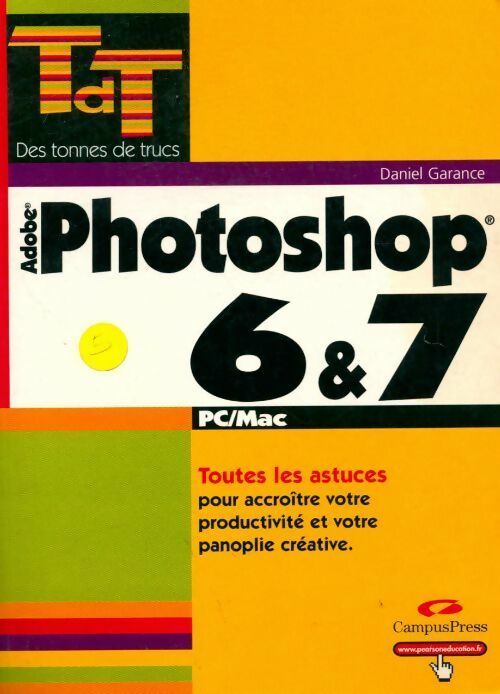 Photoshop 6 & 7 - Daniel Garance -  Des tonnes de trucs - Livre