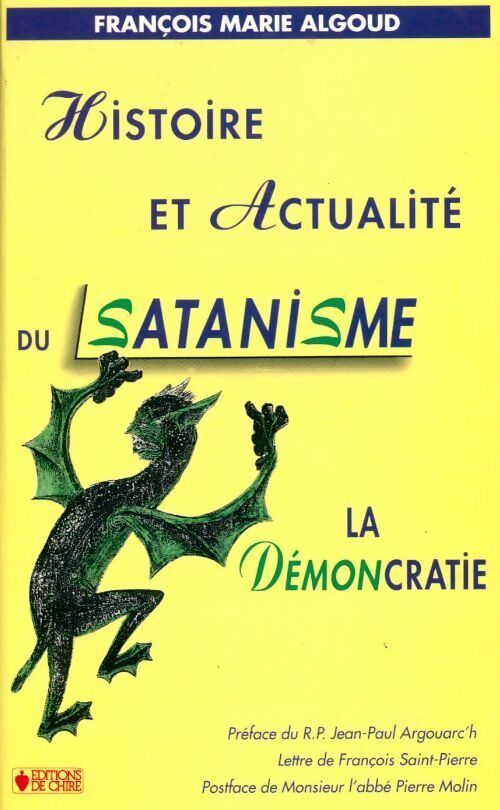 Histoire et actualité du satanisme. La démoncratie - François Marie Algoud - Livre