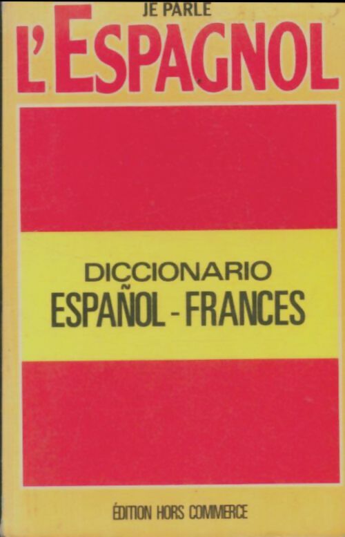 Livrenpoche : Je parle l'espagnol. Diccionario français-espagnol - Collectif - Livre