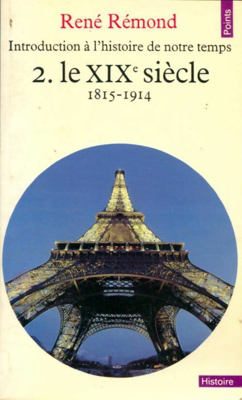 Livrenpoche : Introduction à l'histoire de notre temps Tome II : Le XIXe siècle - René Rémond - Livre