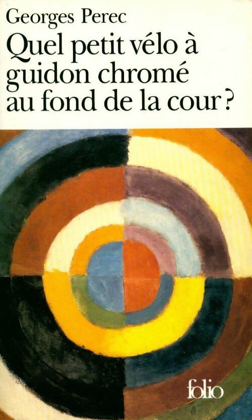 Livrenpoche : Quel petit vélo à guidon chromé au fond de la cour ? - Georges Perec - Livre