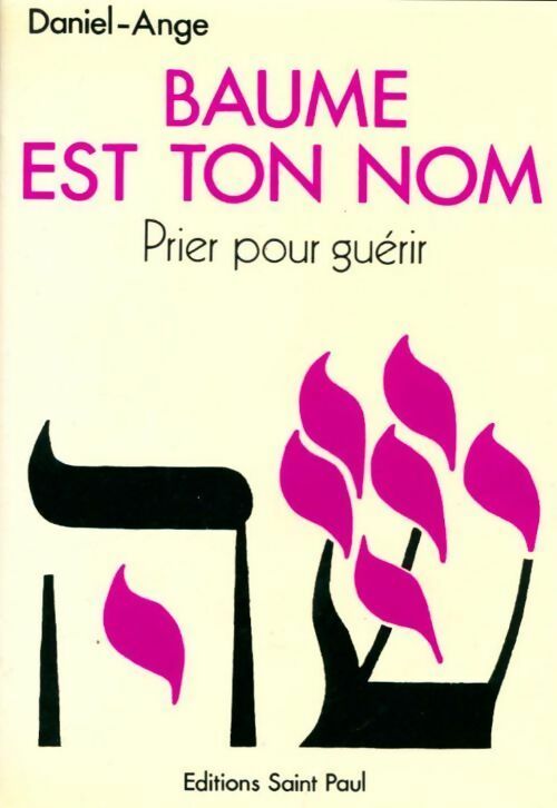 Livrenpoche : Baume est ton nom. Prier pour guérir - Daniel-Ange - Livre