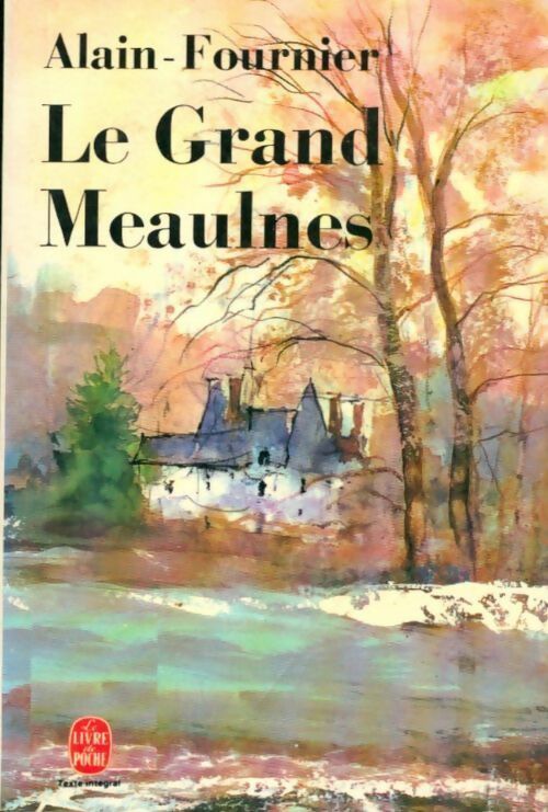 Le grand Meaulnes - Alain Fournier -  Le Livre de Poche - Livre