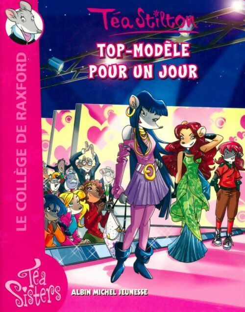 Livrenpoche : Le collège de Raxford : Top-modèle pour un jour - Téa Stilton - Livre