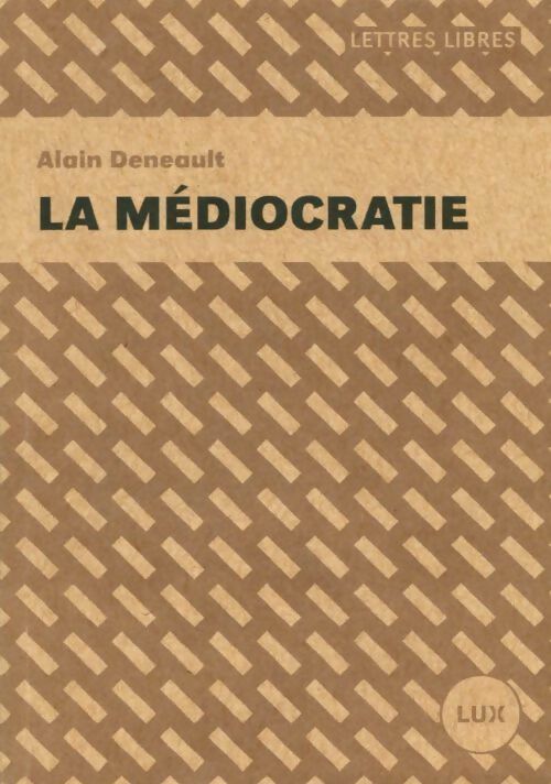 Livrenpoche : La médiocratie - Alain Deneault - Livre