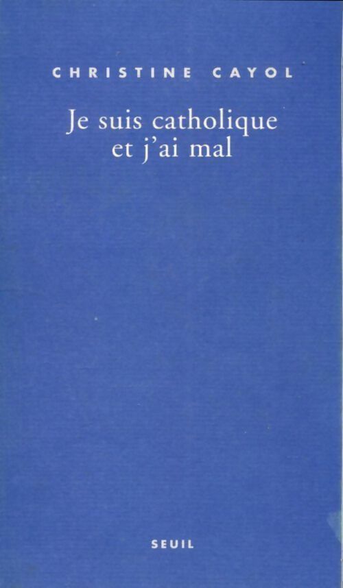 Livrenpoche : Je suis catholique et j'ai mal - Christine Cayol - Livre