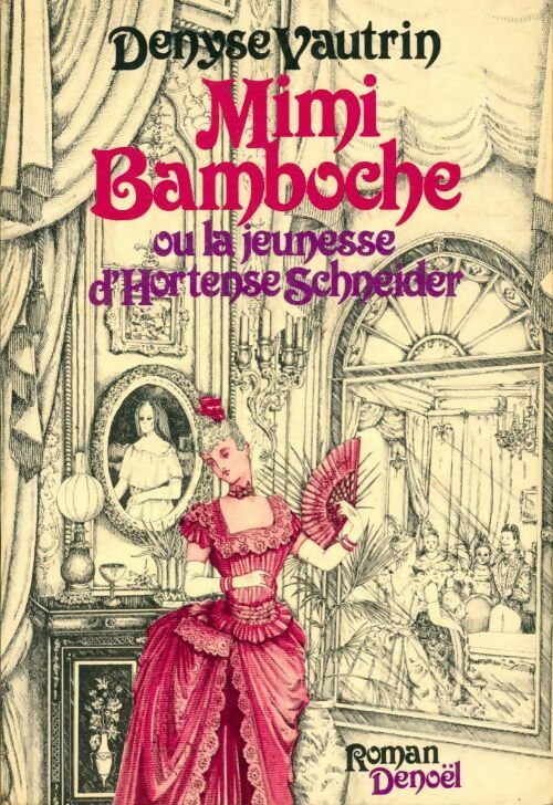 Livrenpoche : Mimi bamboche ou la jeunesse d?Hortense Schneider - Denyse Vautrin - Livre