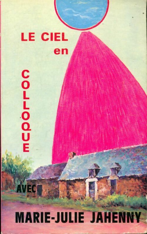 Livrenpoche : Le ciel en colloque avec Marie-Julie Jahenny - Pierre Roberdel - Livre